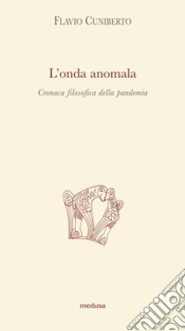 L'onda anomala. Cronaca filosofica della pandemia libro di Cuniberto Flavio