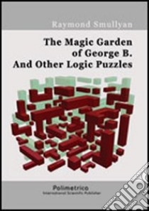 The magic garden of George B. and other logic puzzles libro di Smullyan Raymond