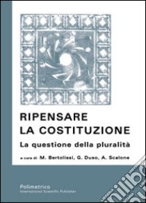 Ripensare la Costituzione. La questione della pluralità libro