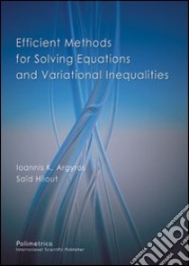 Efficient methods for solving equations and variational inequalities libro di Argyros Ioannis K. - Hilout Saïd