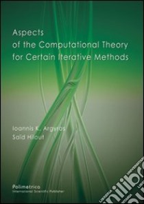 Aspects of the computational theory for certain iterative methods libro di Argyros Ioannis K. - Hilout Saïd