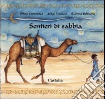 Sentieri di sabbia. Ediz. illustrata libro di Camodeca Silvia; Toscano Luigi