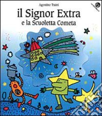 Il signor Extra e la scuoletta Cometa libro di Traini Agostino