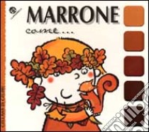 Marrone come... libro di Crovara Francesca