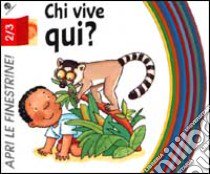 Chi vive qui? Ediz. illustrata libro di Bussolati Emanuela