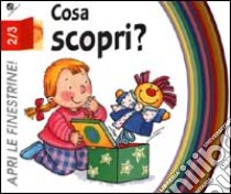 Cosa scopri? libro di Pagnoni Roberta