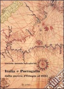 Italia e Portogallo dalla guerra d'Etiopia al 1943 libro di Salvadorini Vittorio