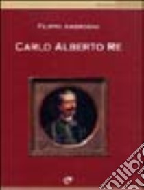 Carlo Alberto re libro di Ambrosini Filippo