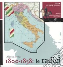 Italia, un paese speciale. Storia del Risorgimento e dell'Unità. Vol. 1: 1800-1858: Le radici libro di Mola Aldo A.