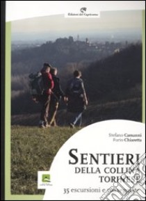 Sentieri della collina torinese. 35 escursioni e passeggiate libro di Camanni Stefano; Chiaretta Furio