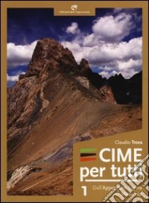 Cime per tutti. Vol. 1: Dall'Appennino ligure al Monviso libro di Trova Claudio