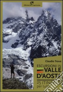 Escursioni in Valle d'Aosta. 25 itinerari per tutti libro di Trova Claudio