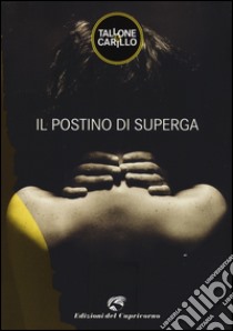 Il postino di Superga libro di Tallone Massimo; Carillo Biagio Fabrizio