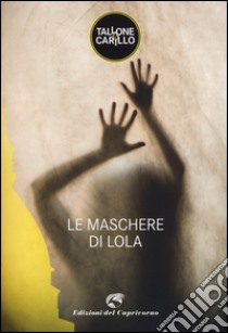 Le maschere di Lola libro di Tallone Massimo; Carillo Biagio Fabrizio