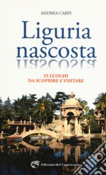 Liguria nascosta libro di Carpi Andrea