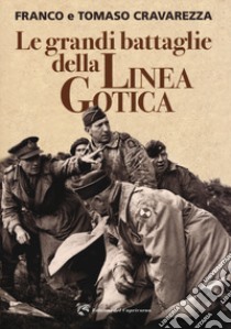 Le grandi battaglie della linea gotica libro di Cravarezza Franco; Cravarezza Tomaso