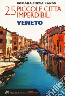 25 piccole città imperdibili del Veneto libro di Rando Rossana Cinzia