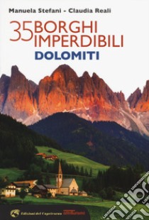 35 borghi imperdibili Dolomiti libro di Stefani Manuela; Reali Claudia