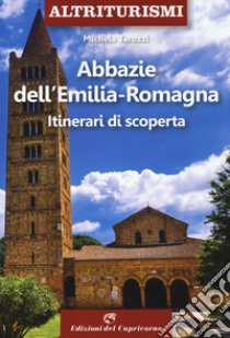 Abbazie e santuari dell'Emilia Romagna. Itinerari di scoperta libro di Tarozzi Michela