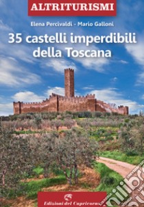 35 castelli imperdibili della Toscana libro di Percivaldi Elena; Galloni Mario