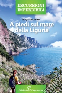 A piedi sul mare della Liguria libro di Vaschetto Diego