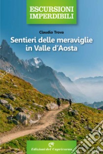 Sentieri delle meraviglie in Valle d'Aosta libro di Trova Claudio