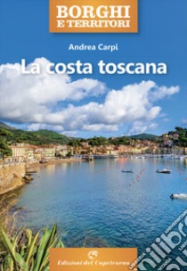 La costa toscana libro di Carpi Andrea