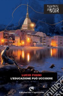 L'educazione può uccidere libro di Figini Lucio