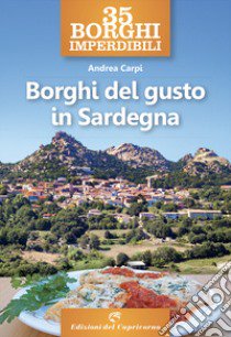 35 borghi imperdibili. Borghi del gusto in Sardegna libro di Carpi Andrea