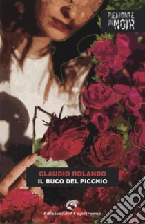 Il buco del picchio libro di Rolando Claudio