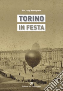 Torino in festa libro di Bassignana Pier Luigi