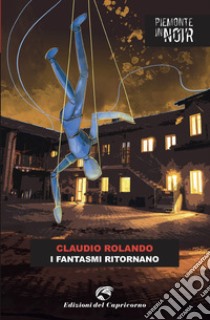 I fantasmi ritornano libro di Rolando Claudio