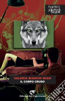 Il corpo crudo libro di Bianchi Mian Valeria