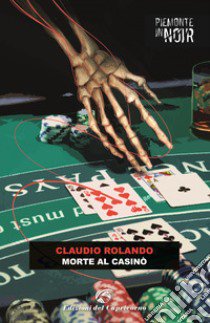 Morte al casino libro di Rolando Claudio