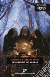 Le signore dei giochi libro di Bianchi Mian Valeria