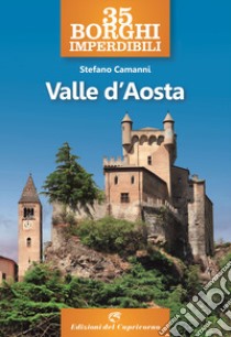 35 borghi imperdibili della Valle d'Aosta libro di Camanni Stefano