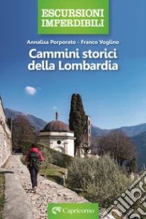 Cammini storici della Lombardia libro di Voglino Franco; Porporato Annalisa