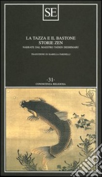 La tazza e il bastone. Storie zen narrate dal maestro Taisen Deshimaru libro di Deshimaru Taïsen