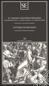 Il Vangelo secondo Giovanni-Lettere di Giovanni libro di Giovanni Evangelista (san)