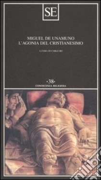 L'agonia del cristianesimo libro di Unamuno Miguel de