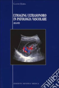 L'imaging ultrasonoro in patologia vascolare libro di Rabbia Claudio