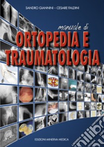 Manuale di ortopedia e traumatologia libro di Giannini Sandro; Faldini Cesare