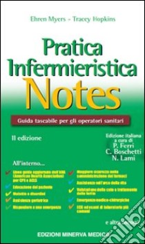 Pratica infermieristica notes. Guida tascabile per gli operatori sanitari libro di Myers E.; Hopkins Tracey B.; Ferri P. (cur.); Boschetti C. (cur.); Lami N. (cur.)