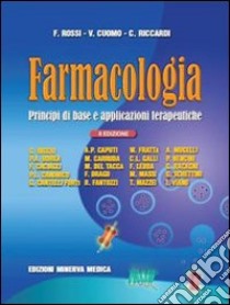 Farmacologia. Principi di base e applicazioni terapeutiche libro di Rossi Francesco; Cuomo Vincenzo; Riccardi Carlo