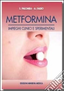 Metformina. Impieghi clinici e sperimentali libro di Palomba Stefano; Falbo Angela