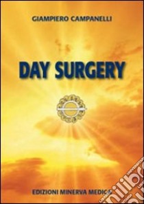 Day surgery libro di Campanelli Giampiero