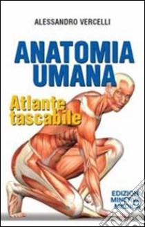 Anatomia umana. Atlante tascabile libro di Vercelli Alessandro