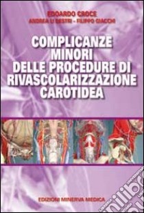 Complicanze minori delle procedure di rivasclarizzazione carotidea libro di Croce Edoardo; Li Destri Andrea; Giacchi Filippo
