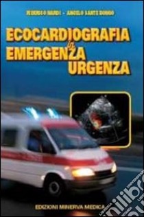 Ecocardiografia in emergenza-urgenza libro di Nardi Federico; Sante Bongo Angelo