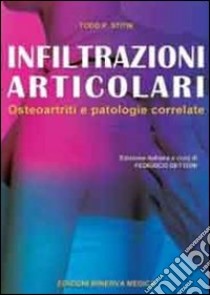 Infiltrazioni articolari. Osteoartriti e patologie correlate libro di Stitik Todd P.